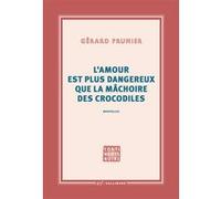 L'amour est plus dangereux que la mâchoire des crocodiles – Gallimard
