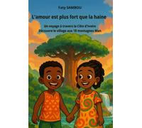 L'amour est plus fort que la haine Un voyage à travers la Côte d'Ivoire, découvre un petit village nommé Man - Faty Sambou - Le Buntu Village - broché - Contes et légendes jeunesse