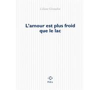 L'amour est plus froid que le lac Liliane Giraudon (Auteur)