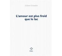 L'amour est plus froid que le lac Liliane Giraudon (Auteur)