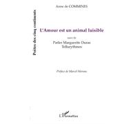 Anne de Commines – L'amour est un animal luisible – Suivi de Parler Marguerite Duras – Broché