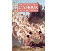 L'Amour est un art premier - Bernard Deforge - Belles Lettres - broché - Essai