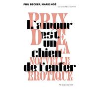 L'amour est un chien de l'enfer et autres nouvelles du prix de la nouvelle érotique 2023: ET AUTRES NOUVELLES DU PNE 2023