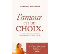 Harmony Albertini – L'amour est un choix – 4 clés pour faire péter les verrous – Broché