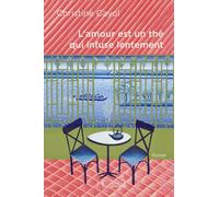 L'amour est un thé qui infuse lentement - Christine Cayol - Hc Eds - broché - Roman