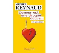 L'amour est une drogue douce... en général Michel Reynaud (Auteur)