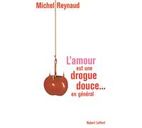 L'amour est une drogue douce... en général