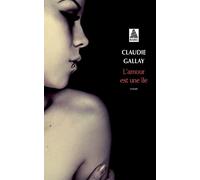 Claudie Gallay – L'amour est une île – Roman – Poche – Actes Sud