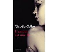 Claudie Gallay – L'amour est une île – Roman – Broché