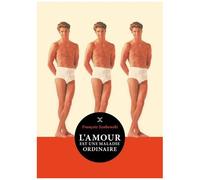 L'amour Est Une Maladie Ordinaire