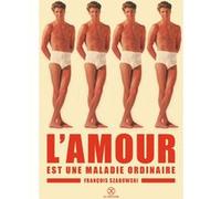 L'Amour est une maladie ordinaire François Szabowski (Auteur)