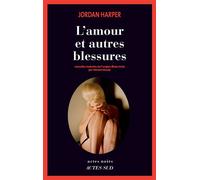 Jordan Harper – L'amour et autres blessures – Traduction : Clément Baude – Actes Sud