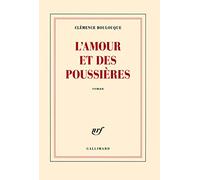 L'amour et des poussières Clémence Boulouque (Auteur)