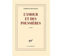 Clémence Boulouque – L'amour et des poussières – Gallimard