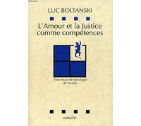 L'Amour et la justice comme compétences : Trois essais de sociologie de l'action