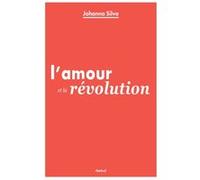 L'Amour et la révolution Johanna Silva (Auteur)