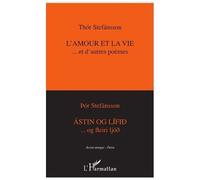 L'amour Et La Vie - Et D'autres Poèmes - Edition Bilingue Français-Islandais