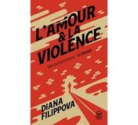 L'Amour et la Violence Diana Filippova (Auteur)
