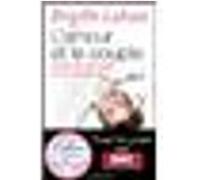 L'Amour et le couple Toutes les réponses à vos questions - Brigitte Lahaie - Flammarion - broché - Guide