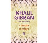 L'amour et le secret Khalil Gibran (Auteur), Anahita Gouya (Traduction)