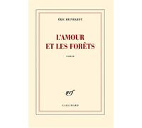 L'amour et les forêts Prix Renaudot des lycéens 2014 - PRIX France CULTURE Télérama - Eric Reinhardt - Gallimard - broché - Roman