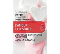 L'amour et les kilos Quand les sentiments comptent dans la balance - Stéphane Clerget - Lgf - Poche - Essai