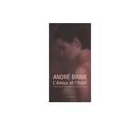 L'Amour et l'Oubli André Brink (Auteur), Bernard Turle (Traduction)