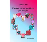 L'amour et ses mystères, par moi(s)