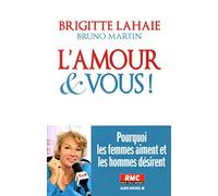 L'Amour et vous ! Pourquoi les femmes aiment et les hommes désirent - Bruno Martin - Albin Michel - broché - Essai
