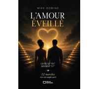 L'amour éveillé : Là où le OU devient ET - 12 marches vers un couple sacré - Mike Domine - Hello - broché - Essai