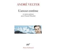 L'amour extrême/Le septième sommet/Une autre altitude Précédé de Le septième sommet - André Velter - Gallimard - Poche - Poésie