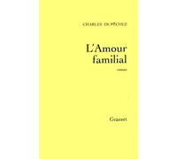 L'amour familial - Charles François Dupêchez - Grasset - broché - Livre
