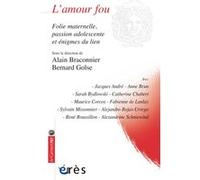L'amour fou Alain Braconnier (Auteur), Bernard Golse (Auteur)