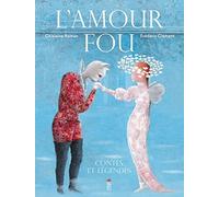 L'amour fou, contes et légendes