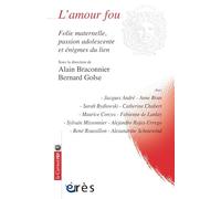 L'amour fou: Folie maternelle, passion adolescente et énigmes du lien