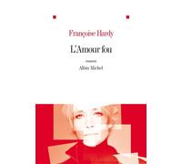L'Amour fou - Françoise Hardy - Albin Michel - broché - Roman