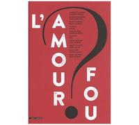L'amour Fou ? - Intimité & Création (1910-1940)