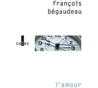 L'amour François Bégaudeau (Auteur)