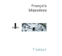 L'amour - François Bégaudeau - Verticales - broché - Roman