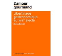 L'amour gourmand. Libertinage gastronomique au XVIIIe siècle