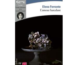 L'amour harcelant 1 CD audio - Elena Ferrante - Gallimard - Texte lu (CD) - Textes lus CD
