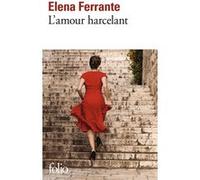 L'amour harcelant Elena Ferrante (Auteur), Jean-Noël Schifano (Traduction)