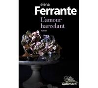 Elena Ferrante – L'amour harcelant – Roman – Broché – Gallimard