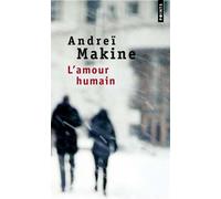 L'Amour humain - Andreï Makine - Points - Poche - Roman