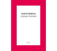 L'Amour Humain - Andreï Makine - Seuil - broché - Roman
