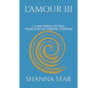 L'AMOUR III: LA VRAI PAROLE DE DIEU TRANSLATED BY CHANTAL STOPPONI