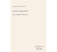 L'Amour impossible: And, La Bague d'Annibal