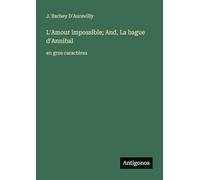 L'Amour impossible; And, La bague d'Annibal: en gros caractères