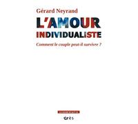 L'amour individualiste Comment le couple peut il survivre ? - Gérard Neyrand - Eres - broché - Essai