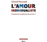 L'amour individualiste Gérard Neyrand (Auteur)